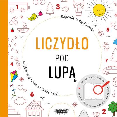 Liczydło pod lupą. Wielka wyprawa w świat liczb. Autor: Wasylczenko Eugenia. SmakLiter.pl Okładka książki Liczydło pod lupą. Wielka wyprawa w świat liczb