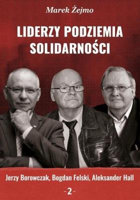 Okładka książki Liderzy podziemia Solidarności 2 Jerzy Borowczak..