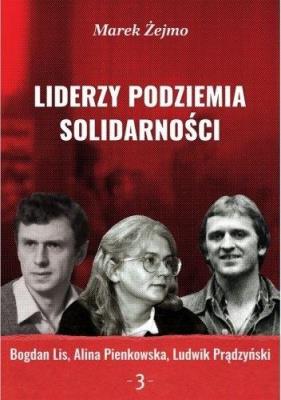 Okładka książki Liderzy podziemia Solidarności 3 Bogdan Lis...