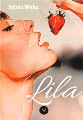 Lila. Autor: Sylvia Wyka. SmakLiter.pl Okładka książki Lila