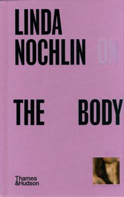 Linda Nochlin on The Body. Autor: Nochlin Linda. SmakLiter.pl Okładka książki Linda Nochlin on The Body