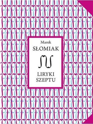 Liryki szeptu. Autor: Marek Słomiak. SmakLiter.pl Okładka książki Liryki szeptu