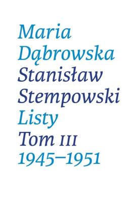 Listy. T III. Autor: Dąbrowska Maria, Stanisław Stempowski. SmakLiter.pl Okładka książki Listy. T III