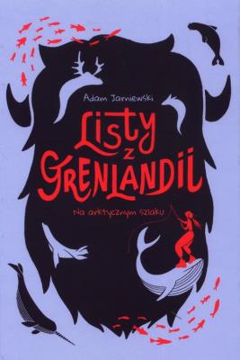 Okładka książki Listy z Grenlandii. Na arktycznym szlaku