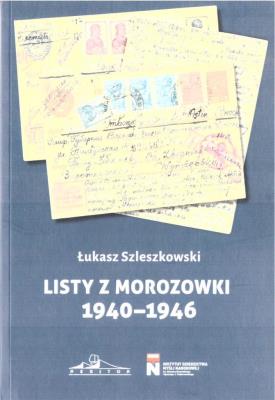 Listy z Morozowki 1940-1946. Autor: Łukasz Szleszkowski. SmakLiter.pl Okładka książki Listy z Morozowki 1940-1946