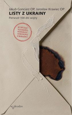 Listy z Ukrainy. Pierwsze 100 dni wojny. Autor: Jakub Gonciarz, Jarosław Krawiec. SmakLiter.pl Okładka książki Listy z Ukrainy. Pierwsze 100 dni wojny