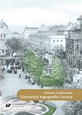 Okładka książki Literackie topografie Lwowa. Szkice komparatystycz
