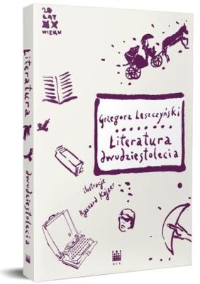 Literatura dwudziestolecia. Autor: Leszczyński Grzegorz. SmakLiter.pl Okładka książki Literatura dwudziestolecia