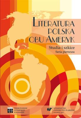 Literatura polska obu Ameryk. Studia i szkice. Ser. Autor: Nowacka Beata, red. Bożena Szałasta-Rogowska. SmakLiter.pl Okładka książki Literatura polska obu Ameryk. Studia i szkice. Ser