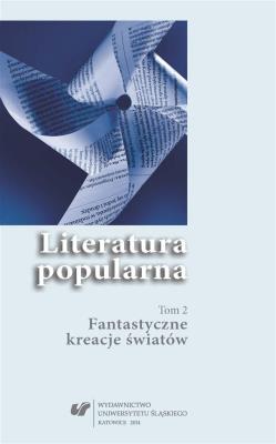 Okładka książki Literatura popularna T.2 Fantastyczne kreacje...