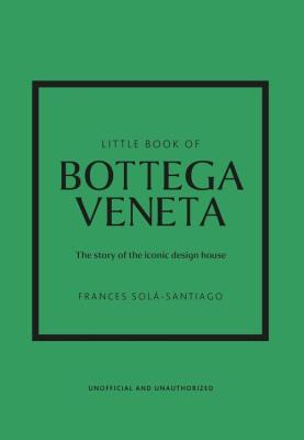 Little Book of Bottega Veneta. Autor: Solá-Santiago Frances. SmakLiter.pl Okładka książki Little Book of Bottega Veneta