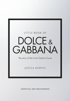 Little Book of Dolce & Gabbana. Autor: Bumpus Jessica. SmakLiter.pl Okładka książki Little Book of Dolce & Gabbana