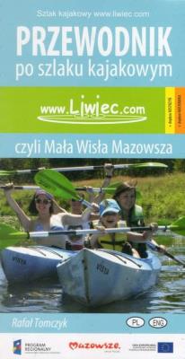 Liwiec, czyli Mała Wisła Mazowsza w.2015. Autor: Tomczyk Rafał. SmakLiter.pl Okładka książki Liwiec, czyli Mała Wisła Mazowsza w.2015
