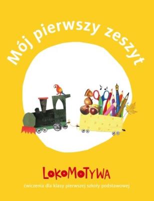 Lokomotywa 1 Mój pierwszy zeszyt. Autor: Opracowanie zbiorowe. SmakLiter.pl Okładka książki Lokomotywa 1 Mój pierwszy zeszyt