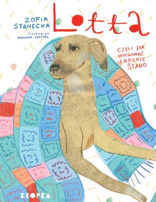 Lotta. Czyli jak wychować ludzkie stado wyd. 2. Autor: Stanecka Zofia. SmakLiter.pl Okładka książki Lotta. Czyli jak wychować ludzkie stado wyd. 2