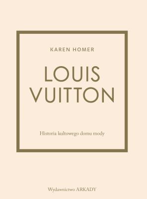 Okładka książki Louis Vuitton Historia kultowego domu mody