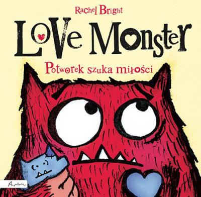 Love Monster. Potworek szuka miłości. Autor: Bright Rachel. SmakLiter.pl Okładka książki Love Monster. Potworek szuka miłości