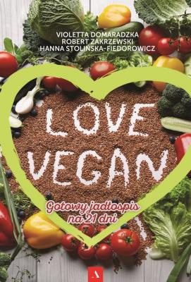Okładka książki Love vegan. Gotowy jadłospis na 21 dni - uszkodzone