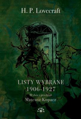 Lovecraft Listy wybrane 1906-1927. Autor: Howard Phillips Lovecraft. SmakLiter.pl Okładka książki Lovecraft Listy wybrane 1906-1927