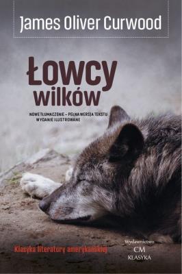 Łowcy wilków. Autor: James Oliver Curwood. SmakLiter.pl Okładka książki Łowcy wilków