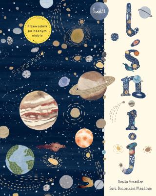 Lśnij. Przewodnik po nocnym niebie. Autor: Noelia González. SmakLiter.pl Okładka książki Lśnij. Przewodnik po nocnym niebie