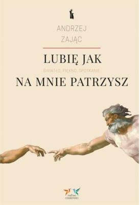 Lubię, jak na mnie patrzysz w.2. Autor: Zając Andrzej. SmakLiter.pl Okładka książki Lubię, jak na mnie patrzysz w.2