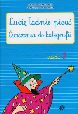 Lubię ładnie pisać część 2. Autor: Czerkas-Polit Agnieszka, Sirak-Stopińska Katarzyna. SmakLiter.pl Okładka książki Lubię ładnie pisać część 2