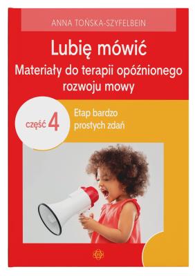 Lubię mówić Materiały do terapii opóźnionego rozwoju mowy Część 4. Autor: Anna Tońska-Szyfelbein. SmakLiter.pl Okładka książki Lubię mówić Materiały do terapii opóźnionego rozwoju mowy Część 4