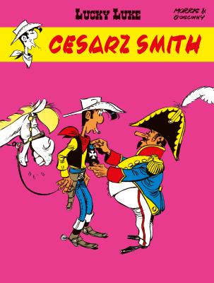 Lucky Luke. Cesarz Smith. Autor: René Goscinny, Morris. SmakLiter.pl Okładka książki Lucky Luke. Cesarz Smith