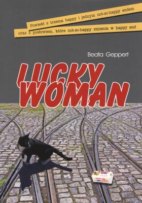 Lucky Woman. Autor: Beata Geppert. SmakLiter.pl Okładka książki Lucky Woman