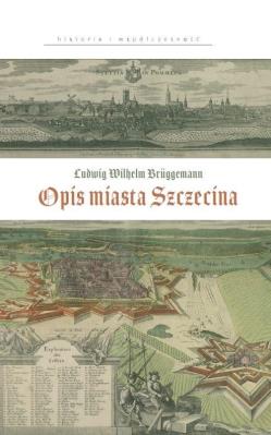 Okładka książki Ludwig Wilhelm Bruggemann. Opis miasta Szczecina