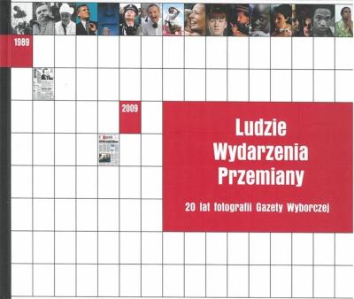 Okładka książki Ludzie Wydarzenia Przemiany. 20 lat fotografii...