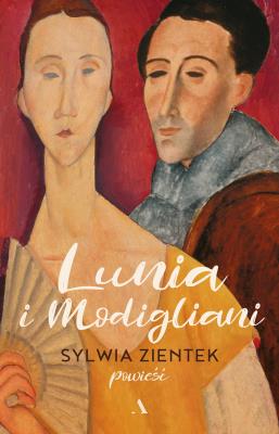 Lunia i Modigliani. Autor: Zientek Sylwia. SmakLiter.pl Okładka książki Lunia i Modigliani