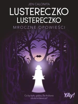Okładka książki Lustereczko, lustereczko. Mroczne opowieści (edycja kolekcjonerska)