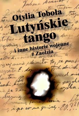 Okładka książki Lutyńskie Tango i inne historie wojenne z Zaolzia