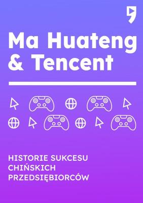 Okładka książki Ma Huateng & Tencent. Historie sukcesu chińskich przedsiębiorców