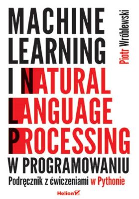 Okładka książki Machine learning i natural language processing w programowaniu. Podręcznik z ćwiczeniami w Pythonie