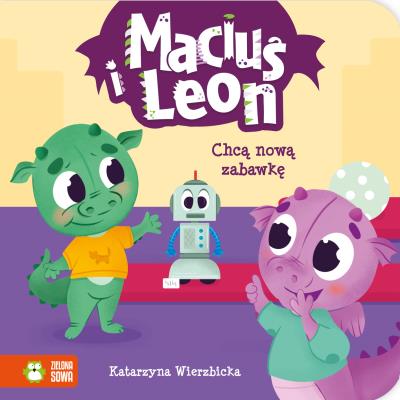 Maciuś i Leon chcą nową zabawkę. Maciuś i Leon. Autor: Wierzbicka Katarzyna. SmakLiter.pl Okładka książki Maciuś i Leon chcą nową zabawkę. Maciuś i Leon