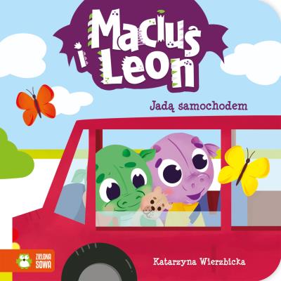 Maciuś i Leon jadą samochodem. Maciuś i Leon. Autor: Wierzbicka Katarzyna. SmakLiter.pl Okładka książki Maciuś i Leon jadą samochodem. Maciuś i Leon