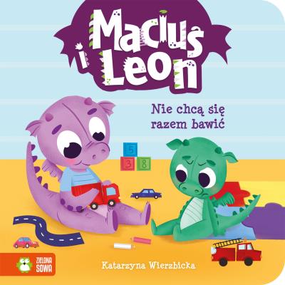 Maciuś i Leon nie chcą się razem bawić. Autor: Wierzbicka Katarzyna. SmakLiter.pl Okładka książki Maciuś i Leon nie chcą się razem bawić