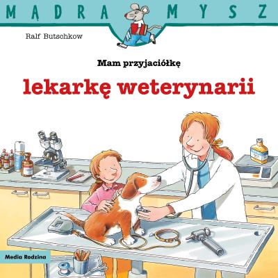 Okładka książki Mądra Mysz. Mam przyjaciółkę lekarza weterynarii