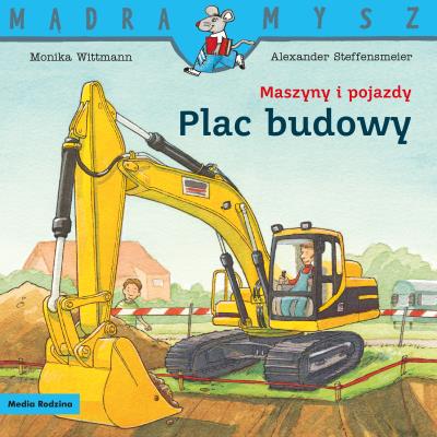 Okładka książki Mądra Mysz. Maszyny i pojazdy. Plac budowy wyd. 2024