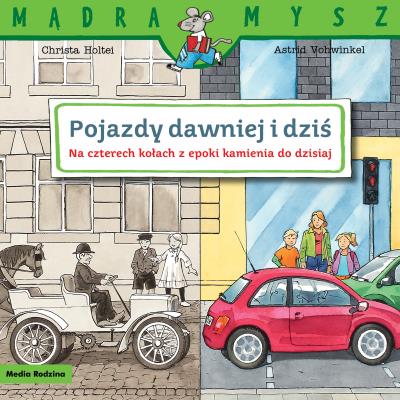 Okładka książki Mądra mysz. Pojazdy dawniej i dziś. Na czterech...