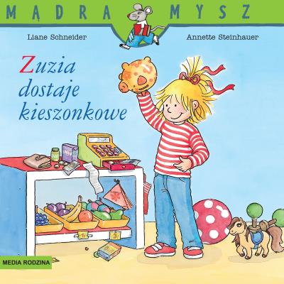 Mądra Mysz. Zuzia dostaje kieszonkowe w.2024. Autor: Liane Schneider, Steinhauer Annette. SmakLiter.pl Okładka książki Mądra Mysz. Zuzia dostaje kieszonkowe w.2024