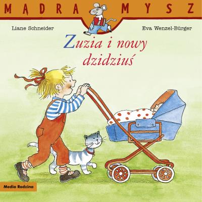 Mądra Mysz. Zuzia i nowy dzidziuś. Autor: Liane Schneider, Eva Wenzel-Burger. SmakLiter.pl Okładka książki Mądra Mysz. Zuzia i nowy dzidziuś