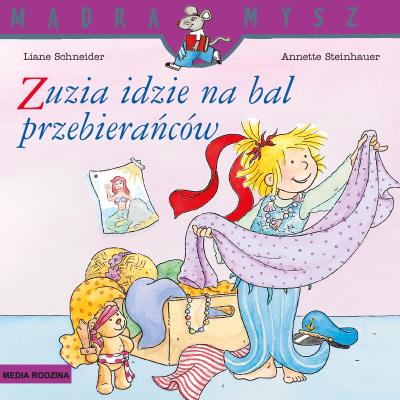 Mądra Mysz. Zuzia idzie na bal przebierańców. Autor: Schneider Liane. Wenzel - Burger Eva. SmakLiter.pl Okładka książki Mądra Mysz. Zuzia idzie na bal przebierańców