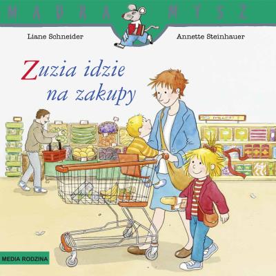 Mądra Mysz. Zuzia idzie na zakupy. Autor: Schneider Liane. Wenzel - Burger Eva. SmakLiter.pl Okładka książki Mądra Mysz. Zuzia idzie na zakupy