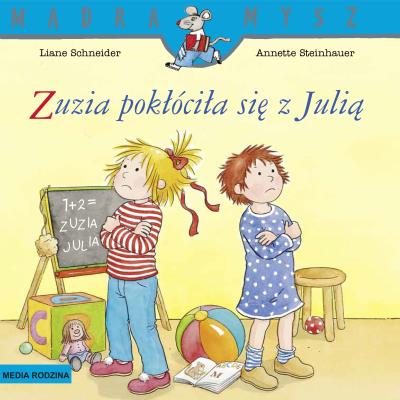 Mądra Mysz. Zuzia pokłóciła się z Julią. Autor: Liane Schneider, Steinhauer Annette, Emilia Kledz. SmakLiter.pl Okładka książki Mądra Mysz. Zuzia pokłóciła się z Julią