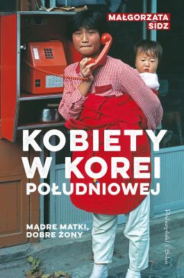 Mądre matki, dobre żony. Autor: Małgorzata Sidz. SmakLiter.pl Okładka książki Mądre matki, dobre żony