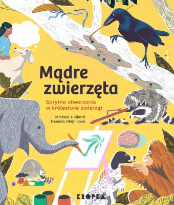 Mądre zwierzęta. Autor: Michael Holland, Daniela Olejnikova. SmakLiter.pl Okładka książki Mądre zwierzęta